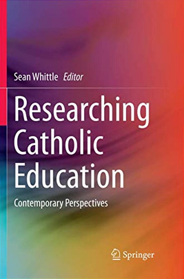 Researching Catholic Education: Contemporary Perspectives-..