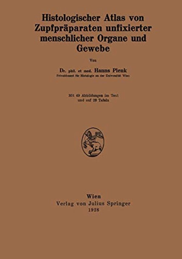 Histologischer Atlas Von Zupfpräparaten Unfixierter Menschlicher Organe Und Gewebe-..