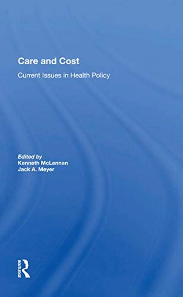 Care And Cost: Current Issues In Health Policy-..