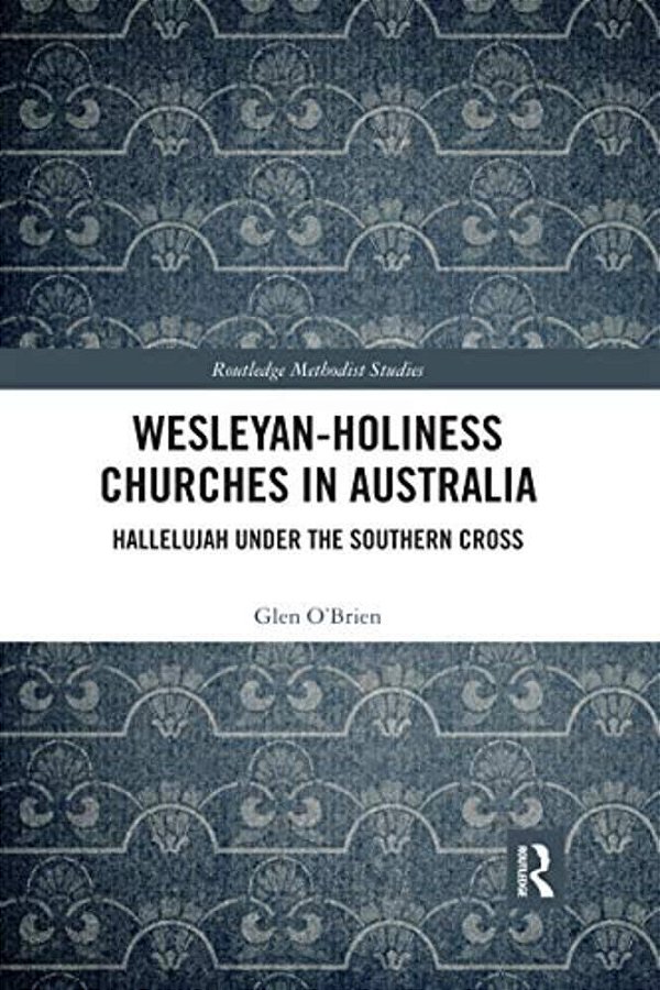 Wesleyan-Holiness Churches In Australia: Hallelujah Under The Southern Cross-..