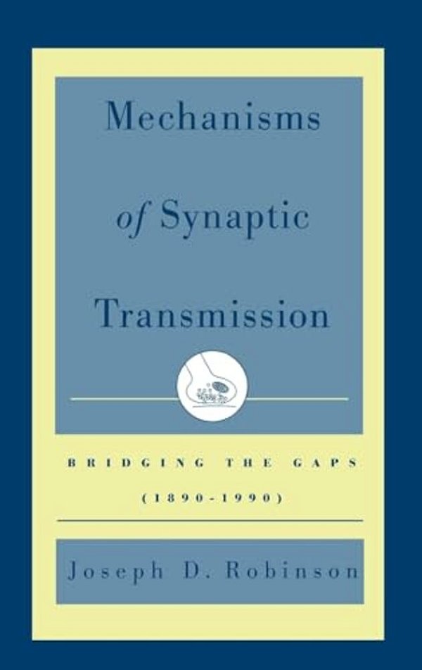 Mechanisms Of Synaptic Transmission: Bridging The Gaps (1890-1990)-..