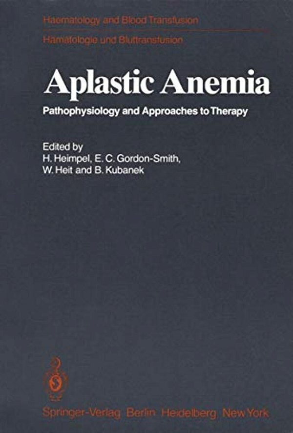 Aplastic Anemia: Pathophysiology And Approaches To Therapy-..