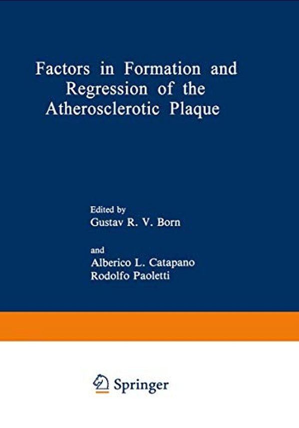 Factors In Formation And Regression Of The Atherosclerotic Plaque: Proceedings Of A Nato Advanced Study Institute On The Formation And Regression Of T-..