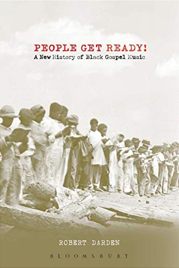 People Get Ready!: A New History Of Black Gospel Music-..