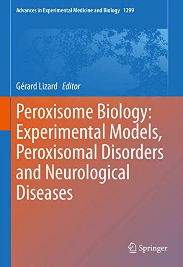 Peroxisome Biology: Experimental Models, Peroxisomal Disorders And Neurological Diseases-..