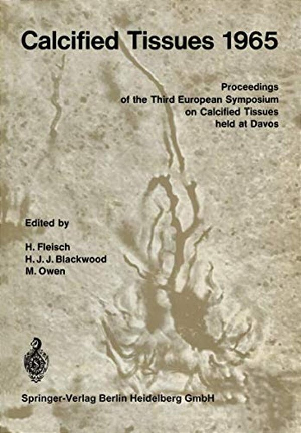 Calcified Tissues 1965: Proceedings Of The Third European Symposium On Calcified Tissues-..