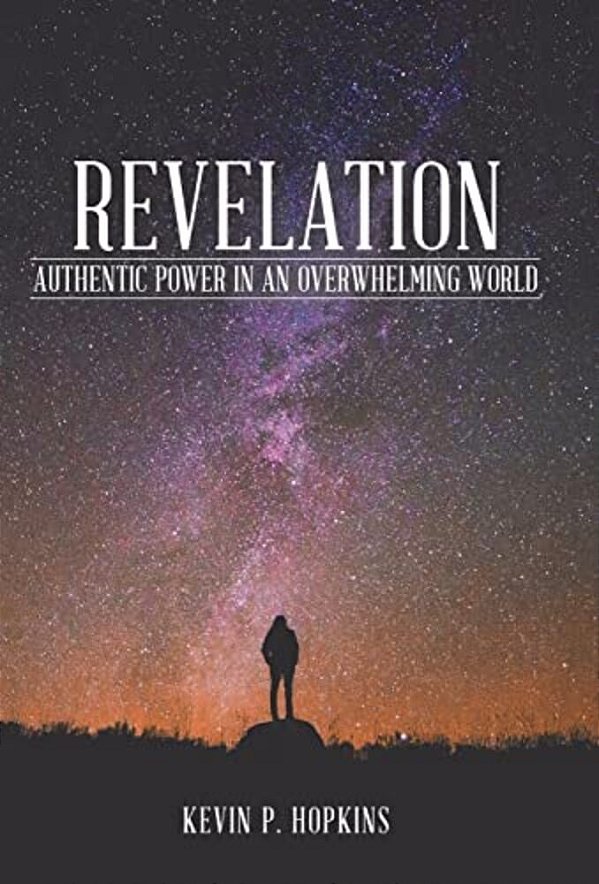 Revelation: Authentic Power In An Overwhelming World-..