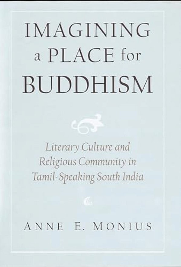 Imagining A Place For Buddhism: Literary Culture And Religious Community In Tamil-Speaking South India-..
