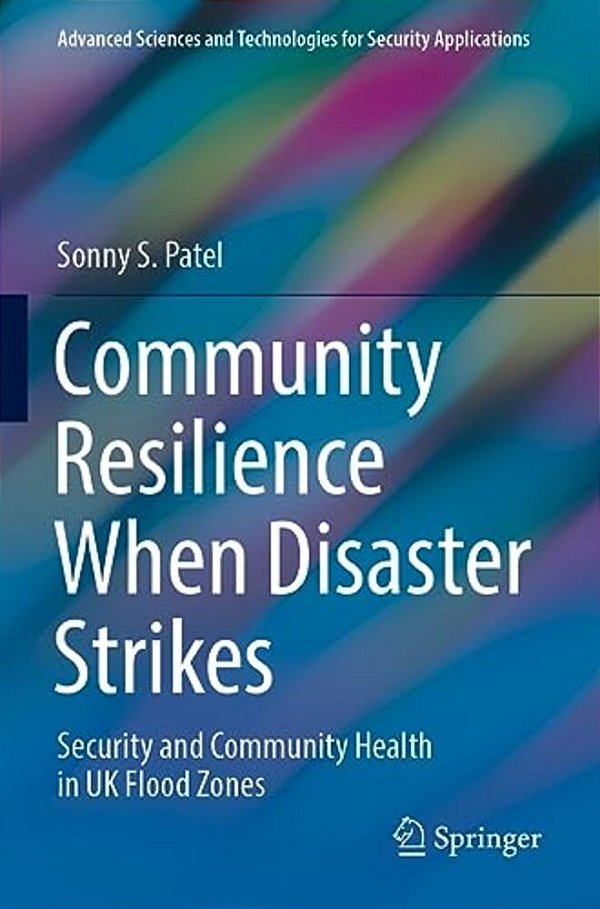 Community Resilience When Disaster Strikes: Security And Community Health In UK Flood Zones-..