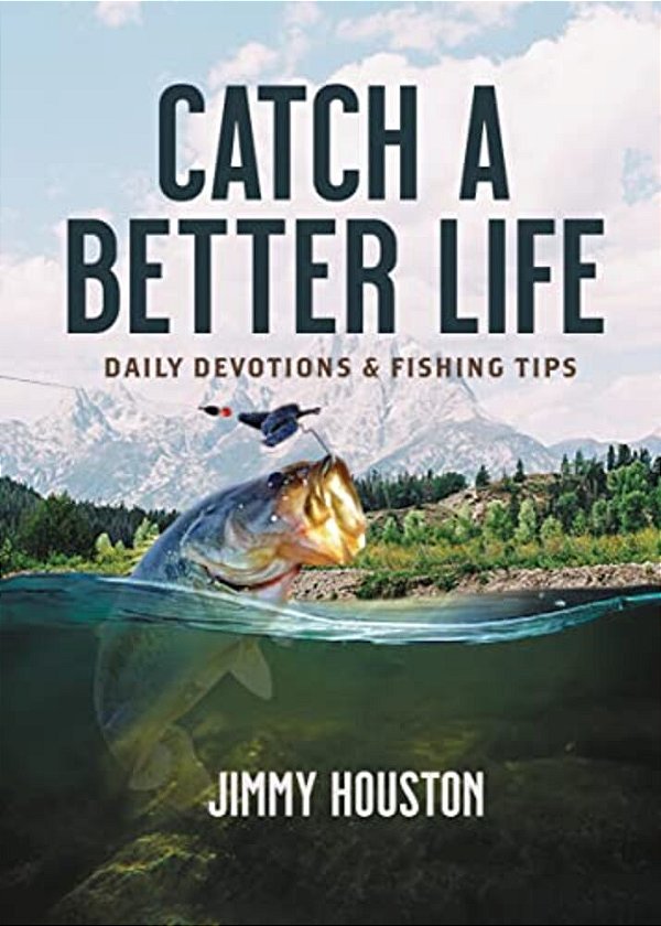 Catch A Better Life: (A 365-Day Devotional) - The Perfect Christian Gift For Men And Women Who Love To Fish-..
