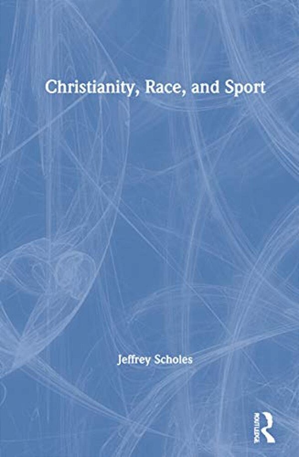 Christianity, Race, And Sport-..
