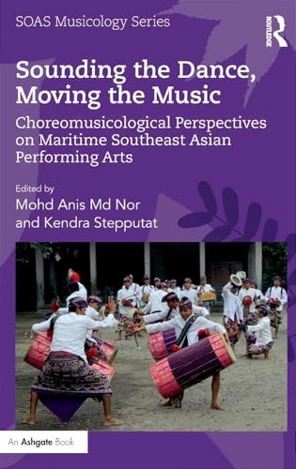 Sounding The Dance, Moving The Music: Choreomusicological Perspectives On Maritime Southeast Asian Performing Arts-..