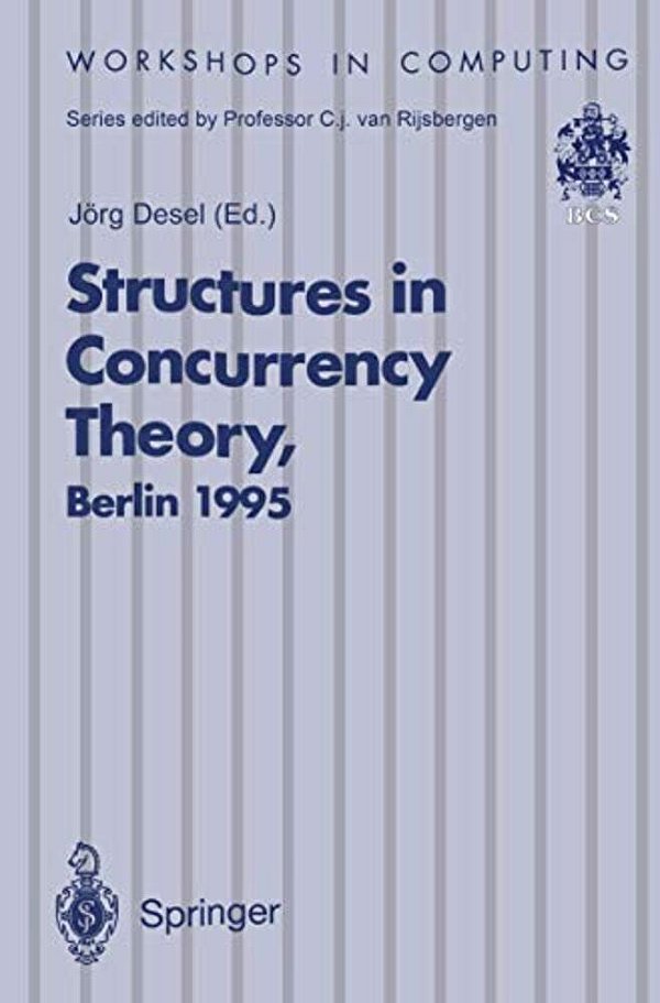 Structures In Concurrency Theory: Proceedings Of The International Workshop On Structures In Concurrency Theory (Strict), Berlin, 11-13 May 1995-..