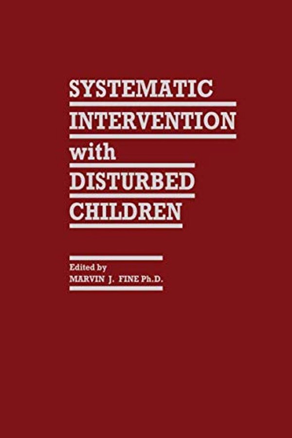 Systematic Intervention With Disturbed Children-..