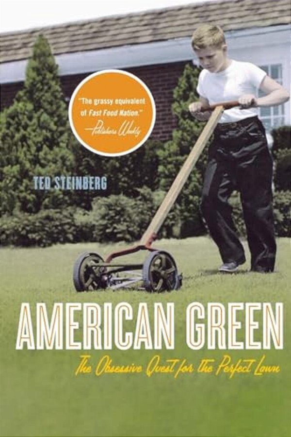 American Green: The Obsessive Quest For The Perfect Lawn-..