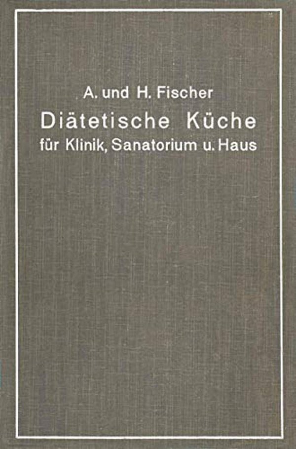 Diätetische Küche Für Klinik, Sanatorium Und Haus: Zusammengestellt Mit Besonderer Berücksichtigung Der Magen-, Darm- Und Stoffwechselkranken-..