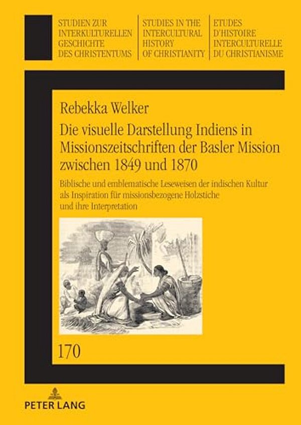 Die Visuelle Darstellung Indiens In Missionszeitschriften Der Basler Mission Zwischen 1849 Und 1870: Biblische Und Emblematische Leseweisen Der Indisc-..