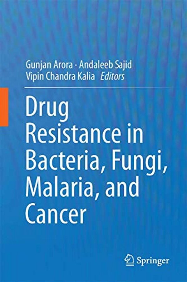 Drug Resistance In Bacteria, Fungi, Malaria, And Cancer-..