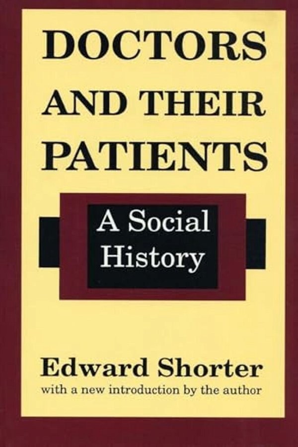 Doctors And Their Patients: A Social History-..