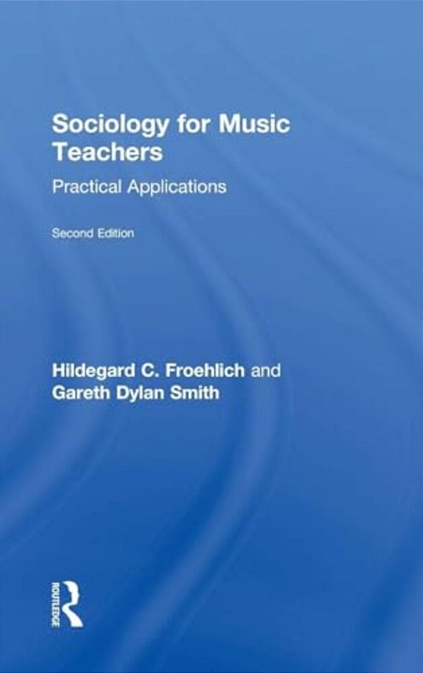 Sociology For Music Teachers: Practical Applications-..