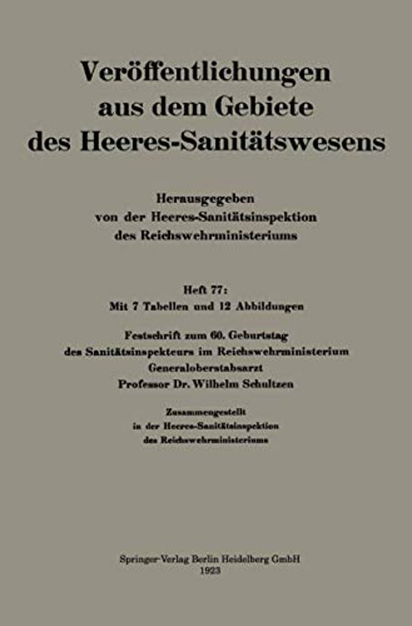 Festschrift Zum 60. Geburtstag Des Sanitätsinspekteurs Im Reichswehrministerium Generaloberstabsarzt Professor Dr. Wilhelm Schultzen-..