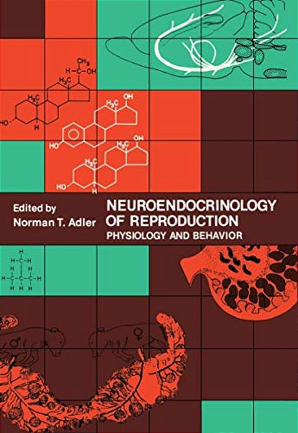 Neuroendocrinology Of Reproduction: Physiology And Behavior-..