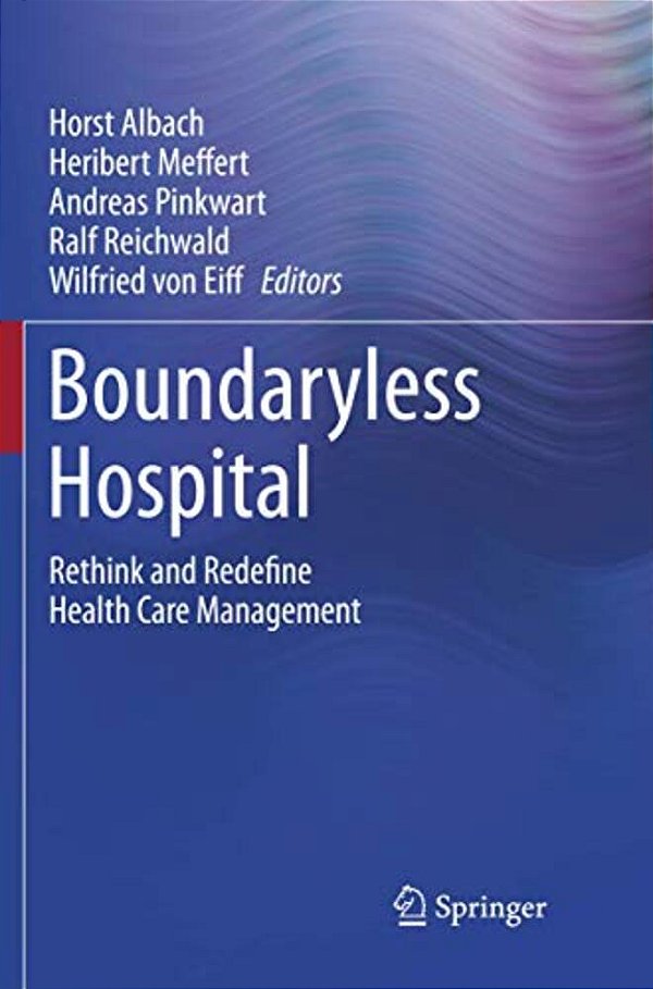 Boundaryless Hospital: Rethink And Redefine Health Care Management-..