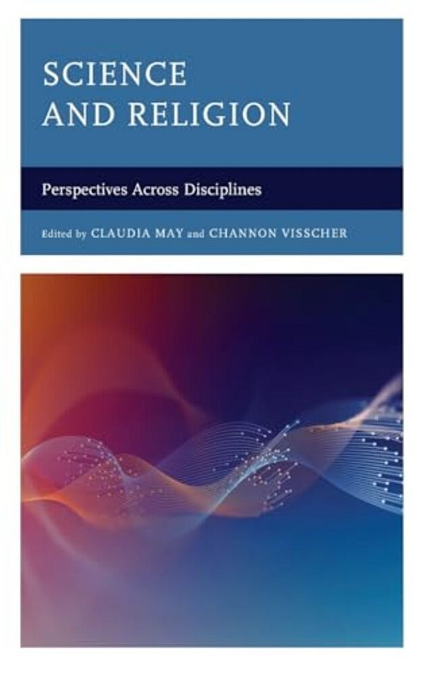 Science And Religion: Perspectives Across Disciplines-..