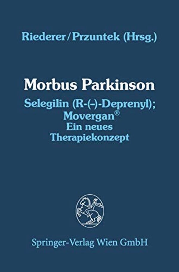 Morbus Parkinson Selegilin (R-(--)-deprenyl); Movergan(r): Ein Neues Therapiekonzept-..