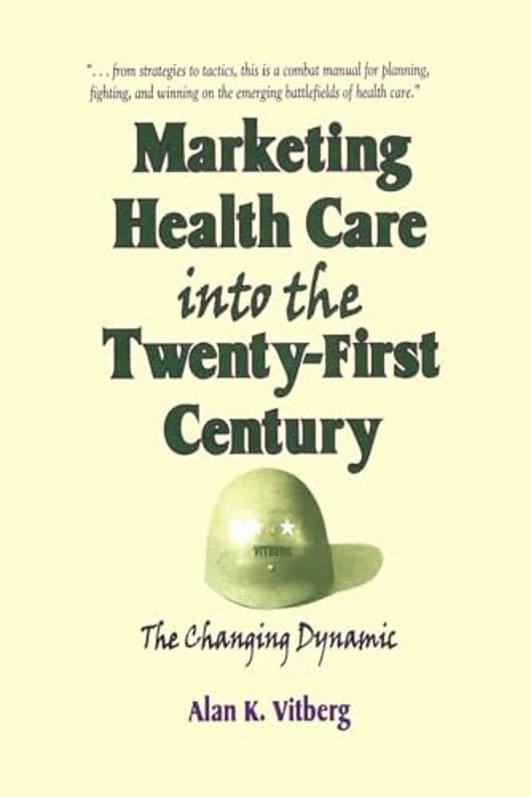 Marketing Health Care Into The Twenty-First Century: The Changing Dynamic-..