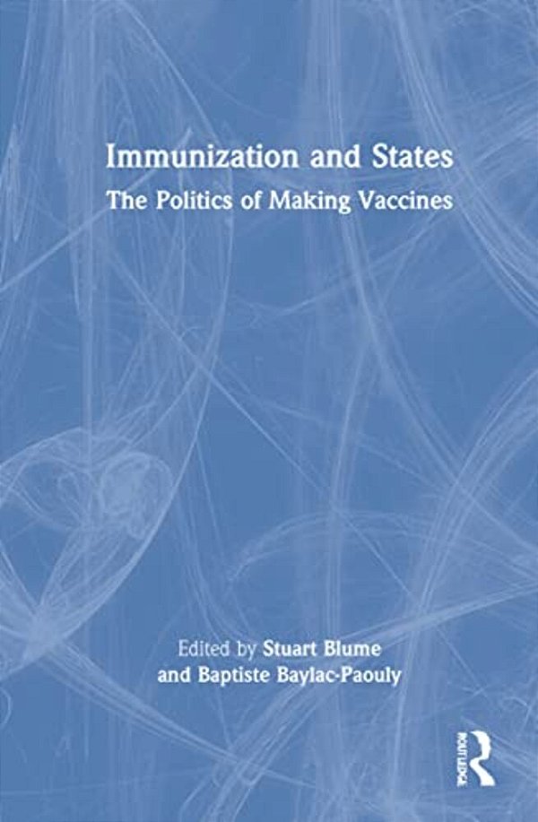 Immunization And States: The Politics Of Making Vaccines-..