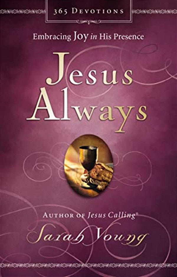 Jesus Always, Padded Hardcover, With Scripture References: Embracing Joy In His Presence (A 365-Day Devotional)-..