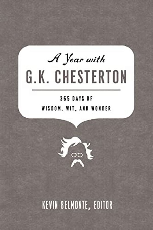 A Year With G. K. Chesterton: 365 Days Of Wisdom, Wit, And Wonder (A 365-Day Devotional)-..