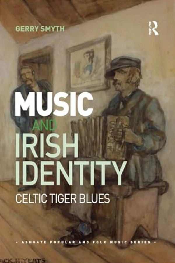 Music And Irish Identity: Celtic Tiger Blues-..