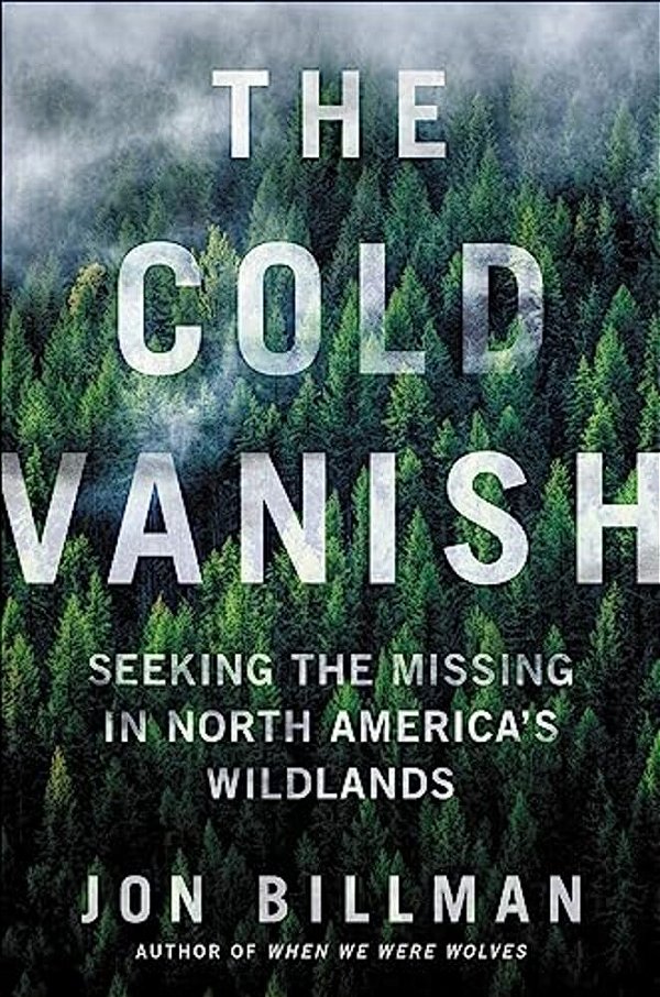 The Cold Vanish: Seeking The Missing In North America's Wildlands-..