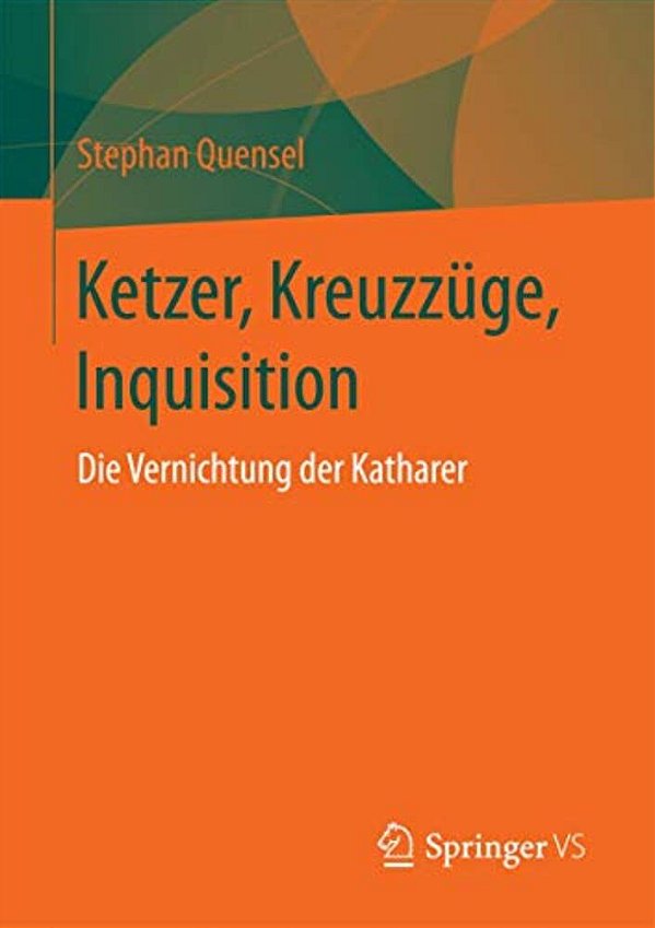 Ketzer, Kreuzzüge, Inquisition: Die Vernichtung Der Katharer-..