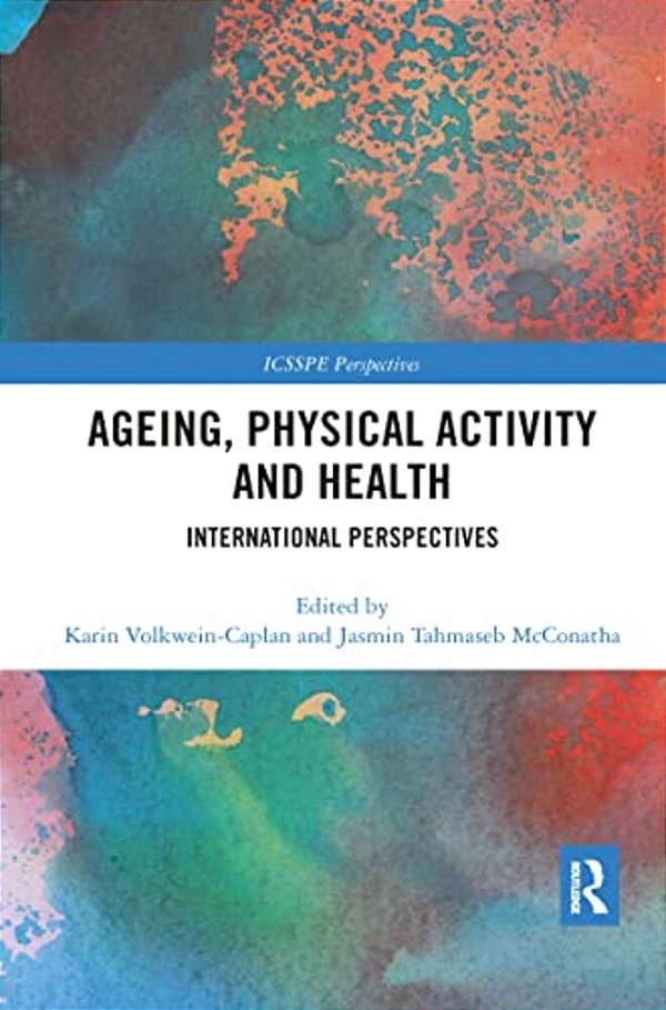 Ageing, Physical Activity And Health: International Perspectives-..