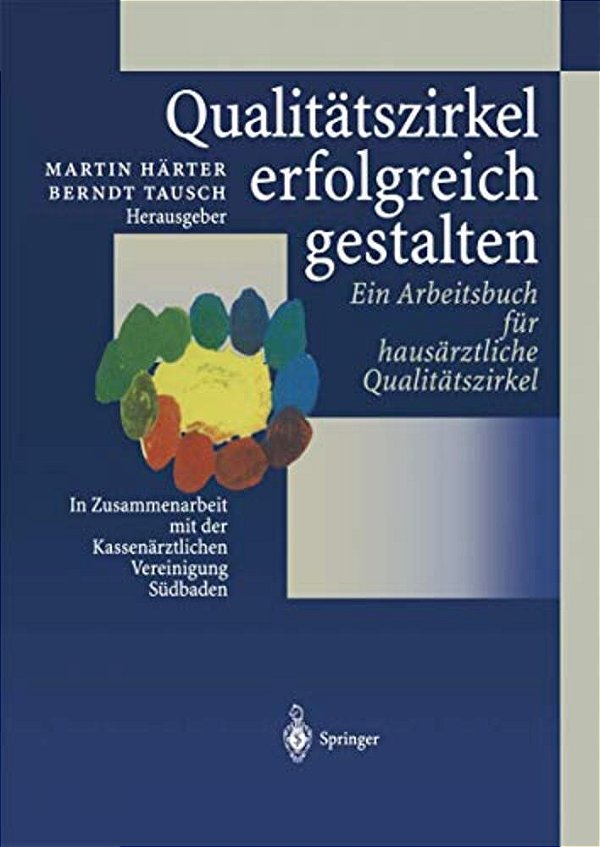 Qualitätszirkel Erfolgreich Gestalten: Ein Arbeitsbuch Für Hausärztliche Qualitätszirkel-..