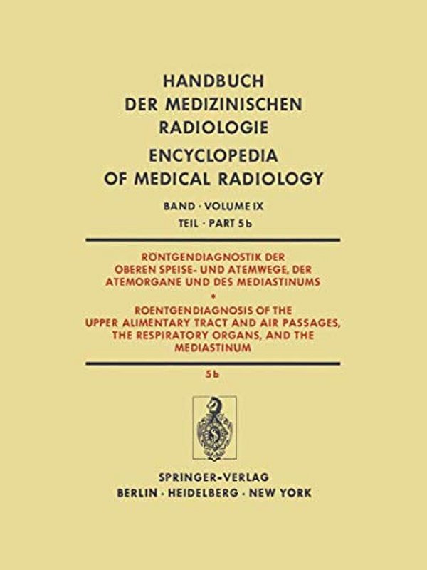 Röntgendiagnostik Der Oberen Speise- Und Atemwege, Der Atemorgane Und Des Mediastinums/Roentgendiagnosis Of The Upper Alimentary Tract And Air Passa-..