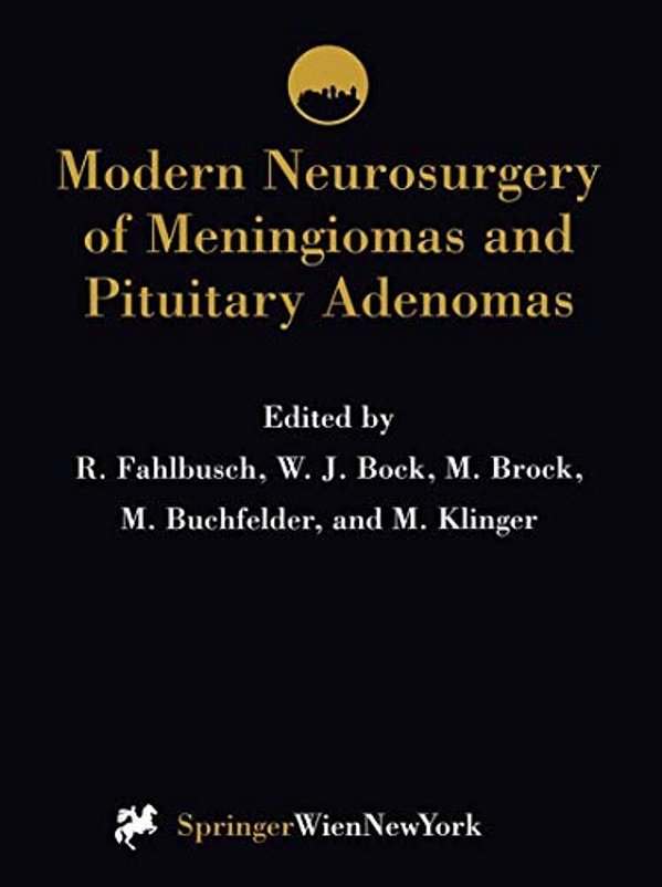 Modern Neurosurgery Of Meningiomas And Pituitary Adenomas-..