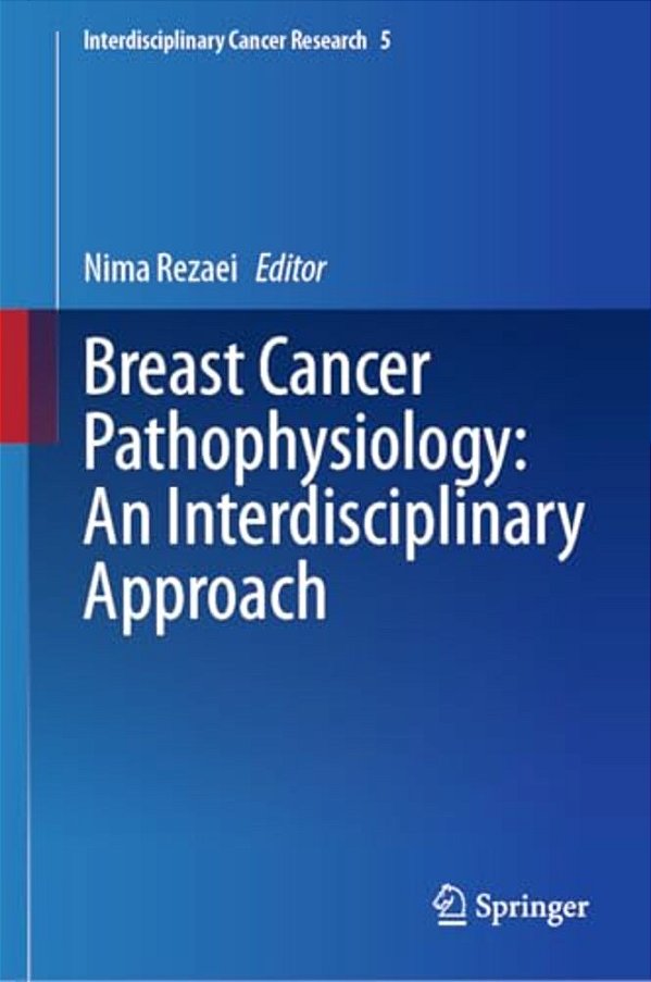 Breast Cancer Pathophysiology: An Interdisciplinary Approach-..