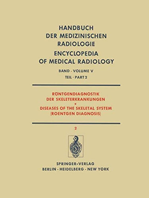 Röntgendiagnostik Der Skeleterkrankungen Teil 2/Diseases Of The Skeletal System (Roentgen Diagnosis) Part 2-..