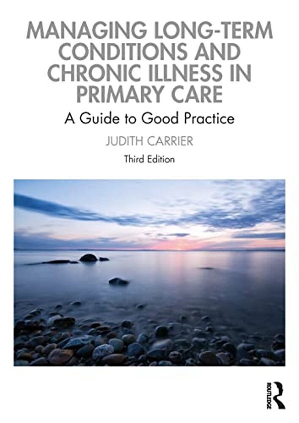 Managing Long-Term Conditions And Chronic Illness In Primary Care: A Guide To Good Practice-..