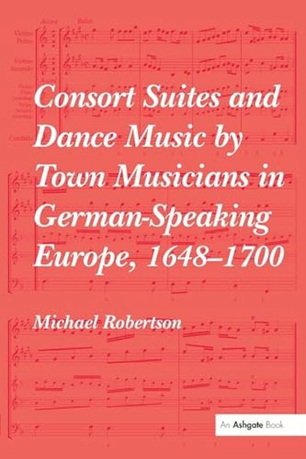 Consort Suites And Dance Music By Town Musicians In German-Speaking Europe, 1648-1700 Pbd-..