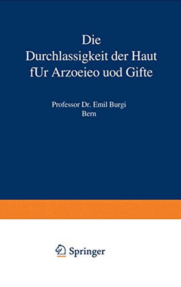 Die Durchlässigkeit Der Haut Für Arzneien Und Gifte-..