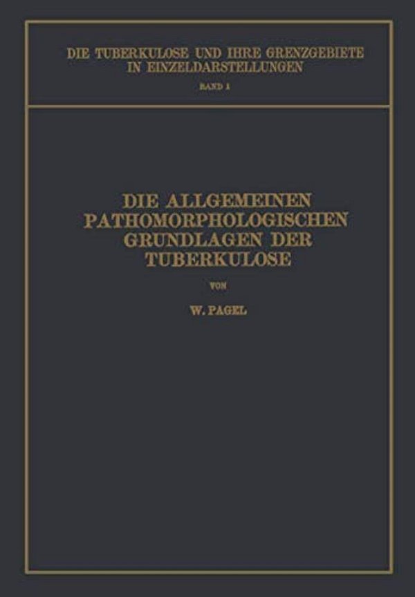 Die Allgemeinen Pathomorphologischen Grundlagen Der Tuberkulose-..