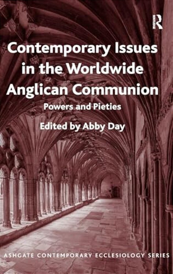 Contemporary Issues In The Worldwide Anglican Communion: Powers And Pieties-..