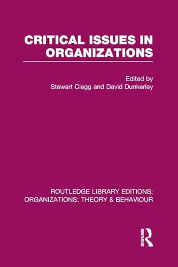 Critical Issues In Organizations (Rle: Organizations)-..