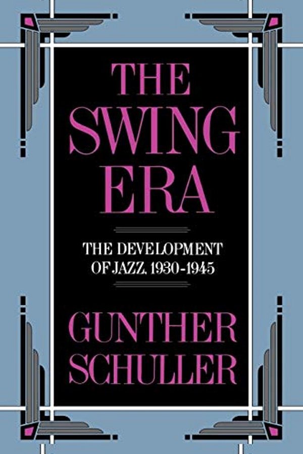 The Swing Era: The Development Of Jazz, 1930-1945-..