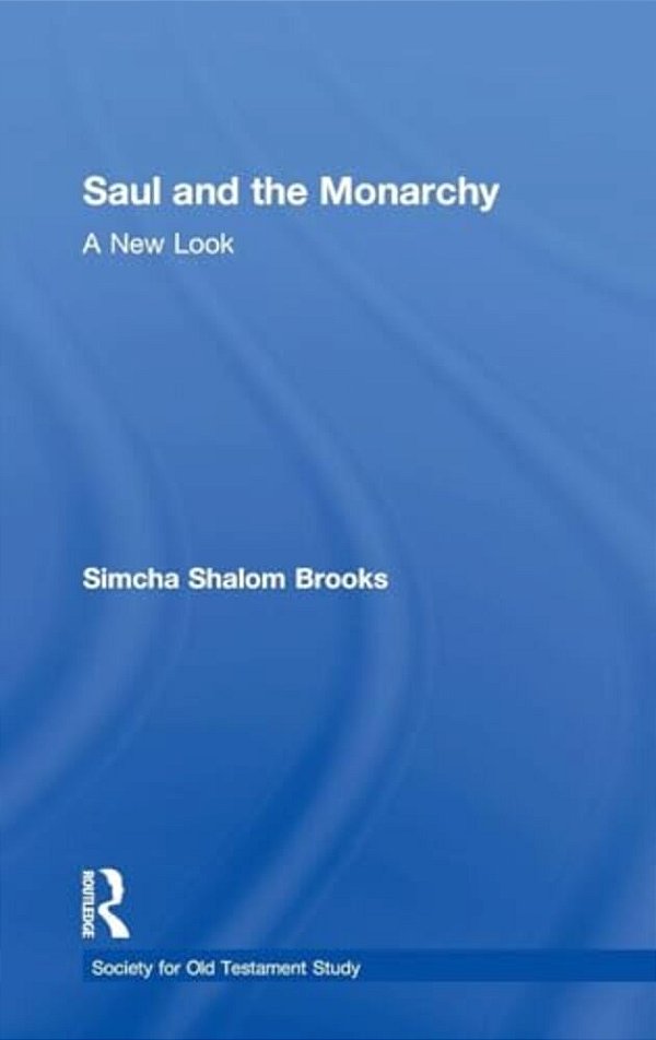 Saul And The Monarchy: A New Look-..